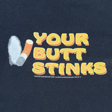 Load image into Gallery viewer, Vintage 2006 Your Butt Stinks Cigarette Smoker Tee

