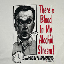 Load image into Gallery viewer, Vintage 1994 Balzout There’s Blood In My Alcohol Stream Life’s Short Drink Heavily Tee
